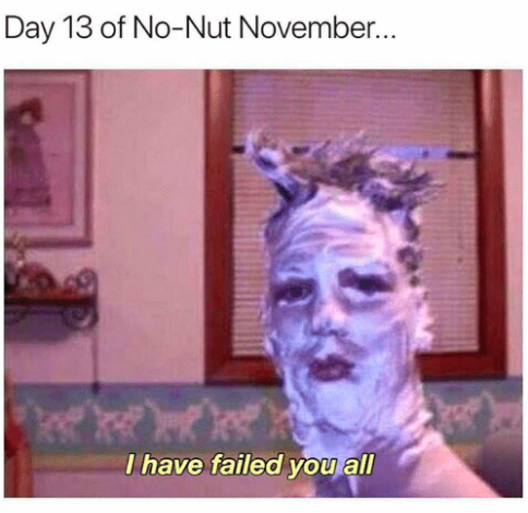 best of November ruined no nut